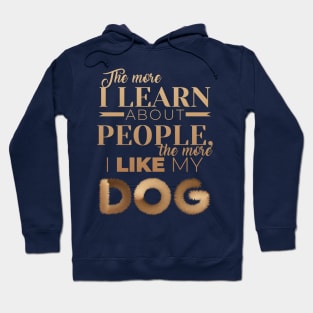 The More I Like My Dog Hoodie